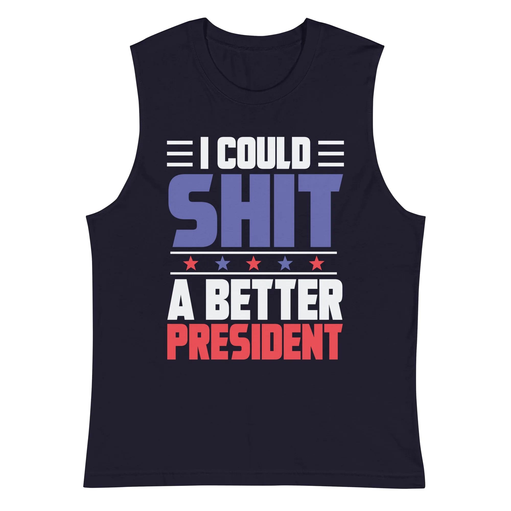 Sh*T a better President Muscle Shirt