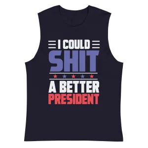 Sh*T a better President Muscle Shirt