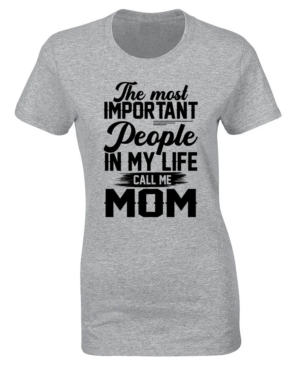 The Most Important People in my Life call me Mom T-shirt