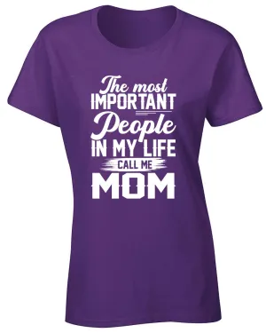 The Most Important People in my Life call me Mom T-shirt