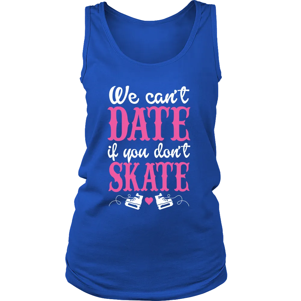 We can date if Dont Skate ( Women)