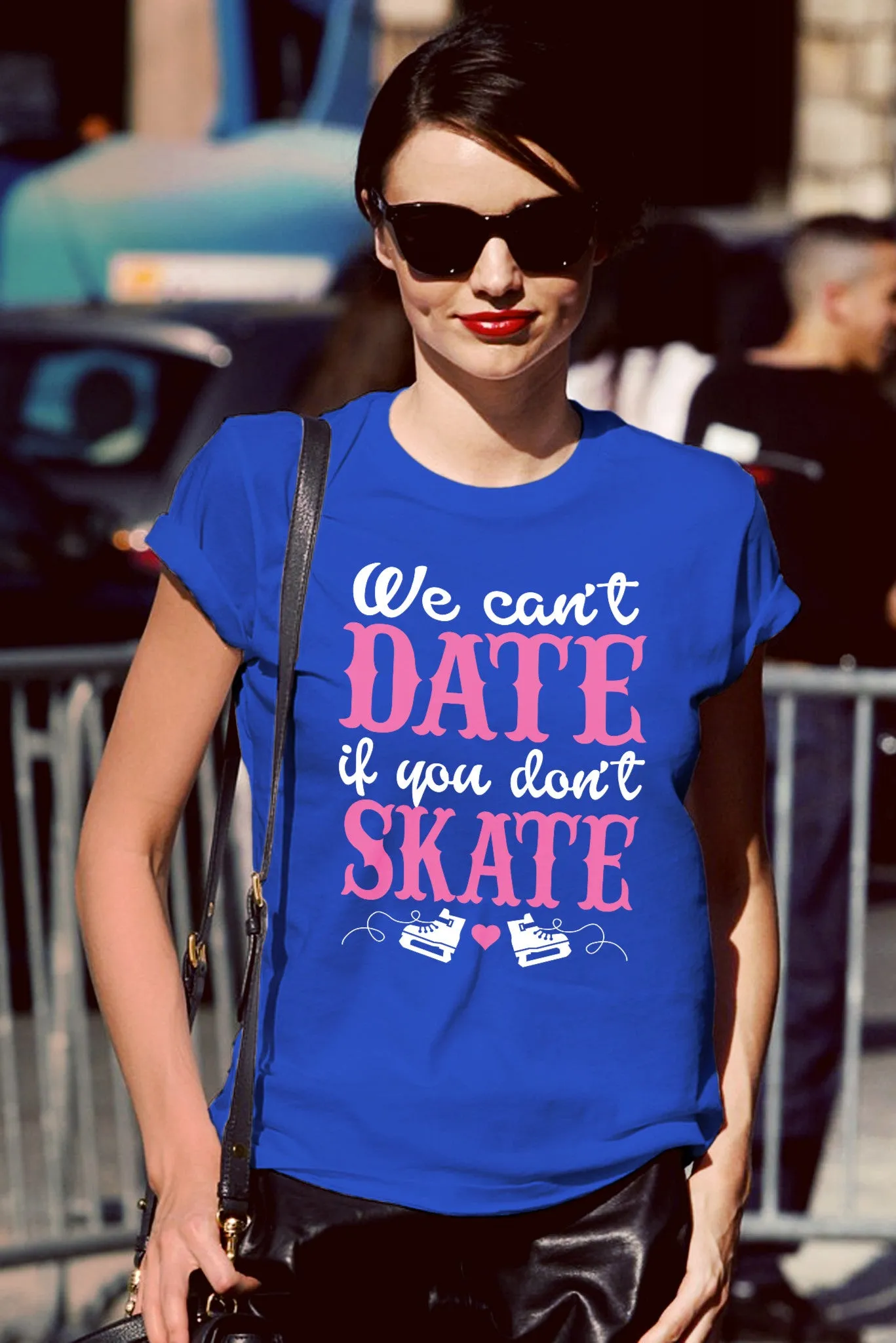 We can date if Dont Skate ( Women)