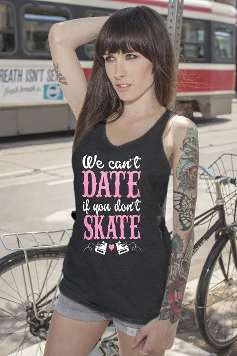 We can date if Dont Skate ( Women)
