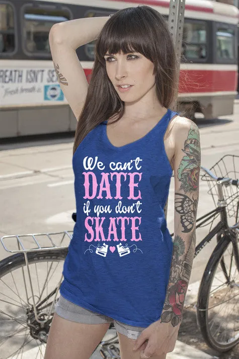 We can date if Dont Skate ( Women)