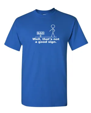 Well That's Not A Good Sign Tee Adult Humor T-shirt Funny T Shirt