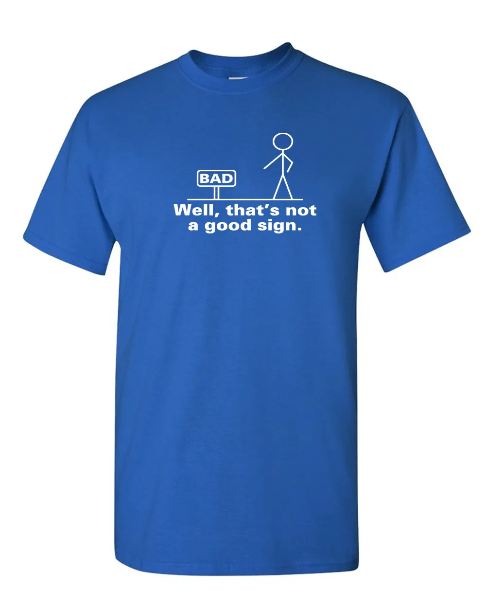 Well That's Not A Good Sign Tee Adult Humor T-shirt Funny T Shirt