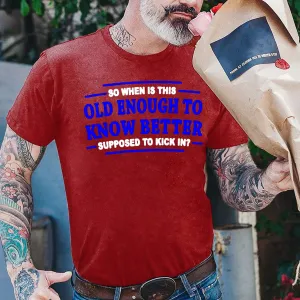 When does Old Enough To Know Better Shirt
