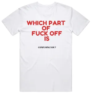 Which Part of Fuck Off is Confusing You?