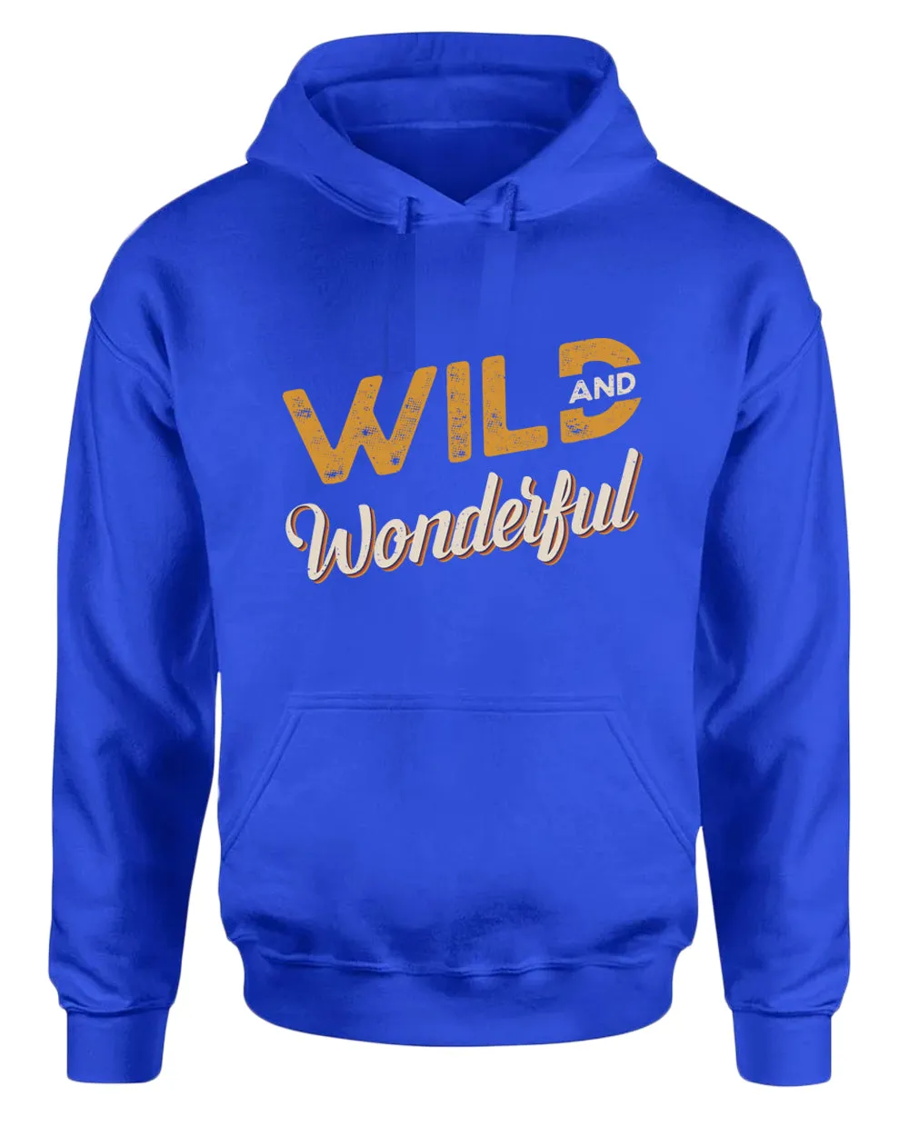 Wild and wonderful hoodie, motivational hoodie, inspirational hoodies, casual hoodies