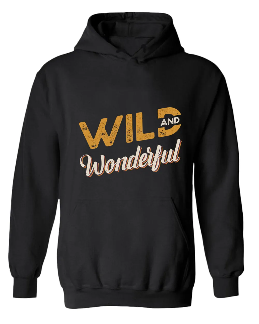 Wild and wonderful hoodie, motivational hoodie, inspirational hoodies, casual hoodies