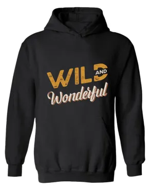 Wild and wonderful hoodie, motivational hoodie, inspirational hoodies, casual hoodies