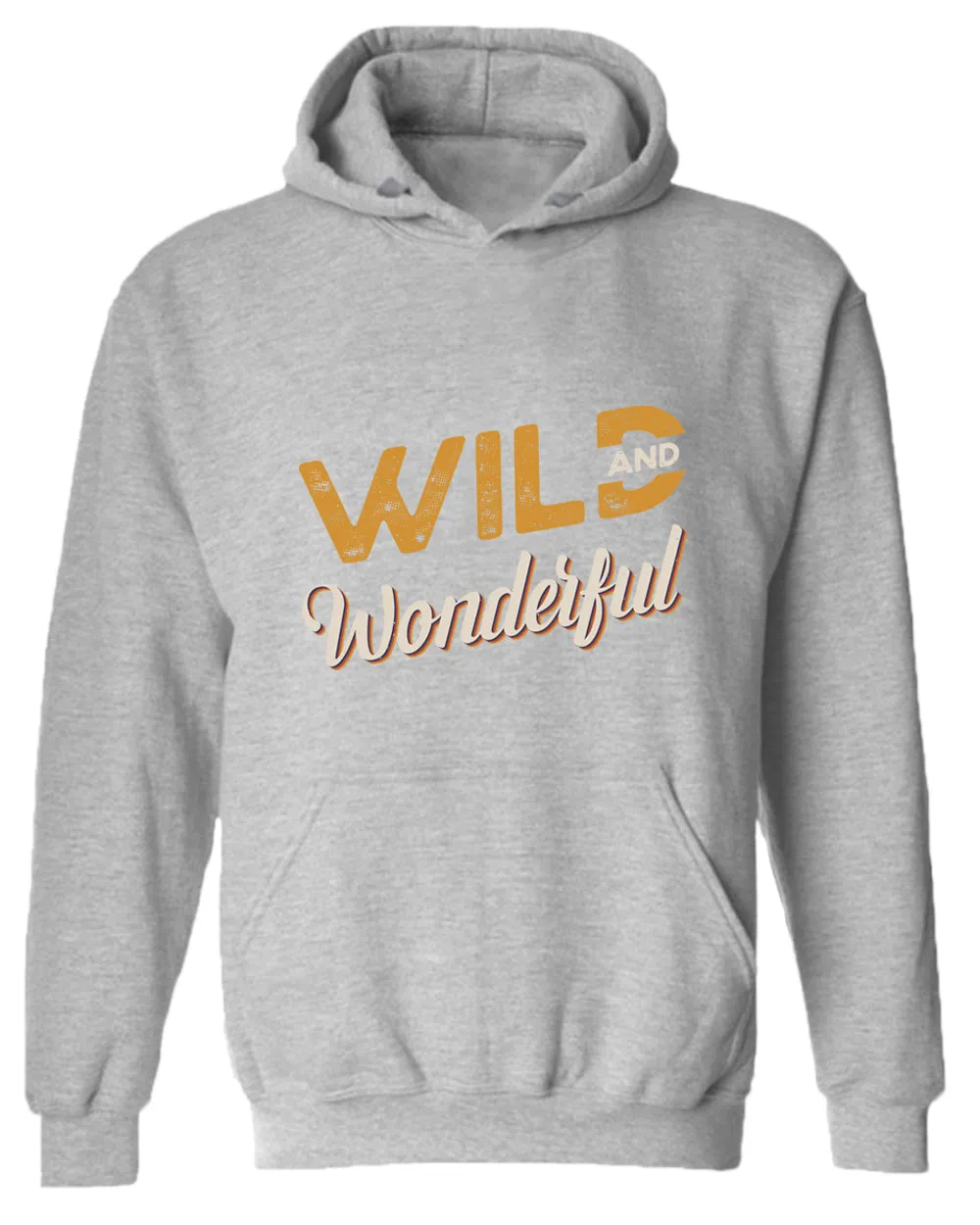 Wild and wonderful hoodie, motivational hoodie, inspirational hoodies, casual hoodies