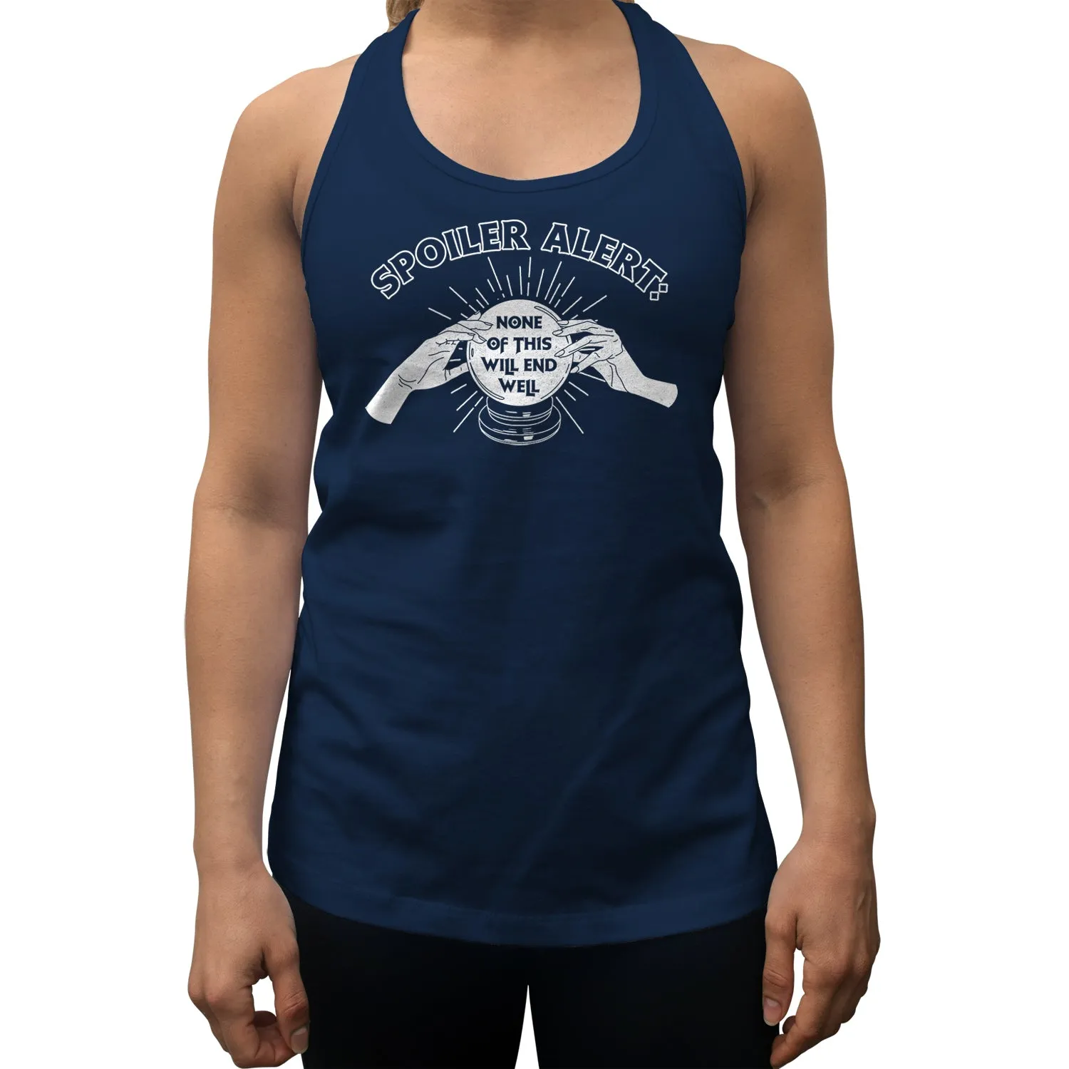 Women's Spoiler Alert None of This Will End Well Racerback Tank Top